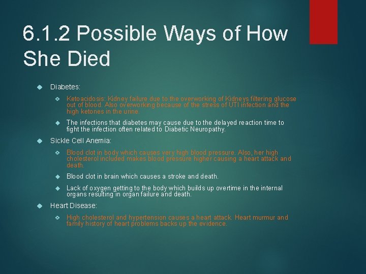 6. 1. 2 Possible Ways of How She Died Diabetes: v Ketoacidosis: Kidney failure