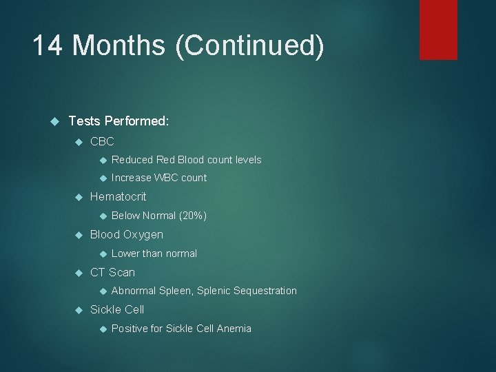 14 Months (Continued) Tests Performed: CBC Reduced Red Blood count levels Increase WBC count