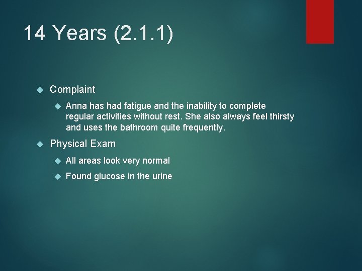 14 Years (2. 1. 1) Complaint Anna has had fatigue and the inability to