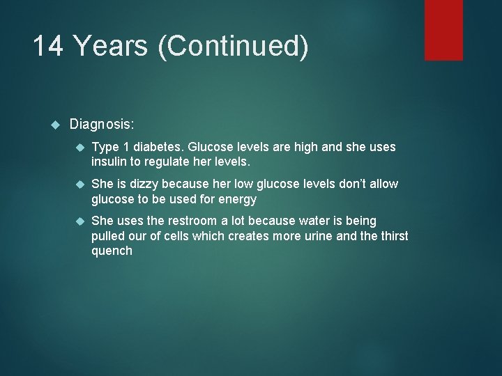 14 Years (Continued) Diagnosis: Type 1 diabetes. Glucose levels are high and she uses