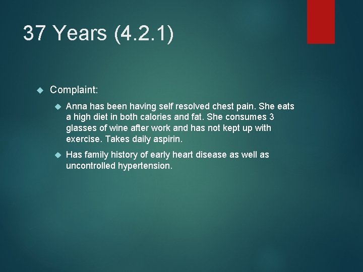 37 Years (4. 2. 1) Complaint: Anna has been having self resolved chest pain.
