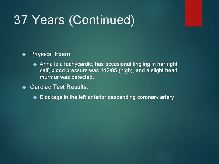 37 Years (Continued) Physical Exam: Anna is a tachycardic, has occasional tingling in her