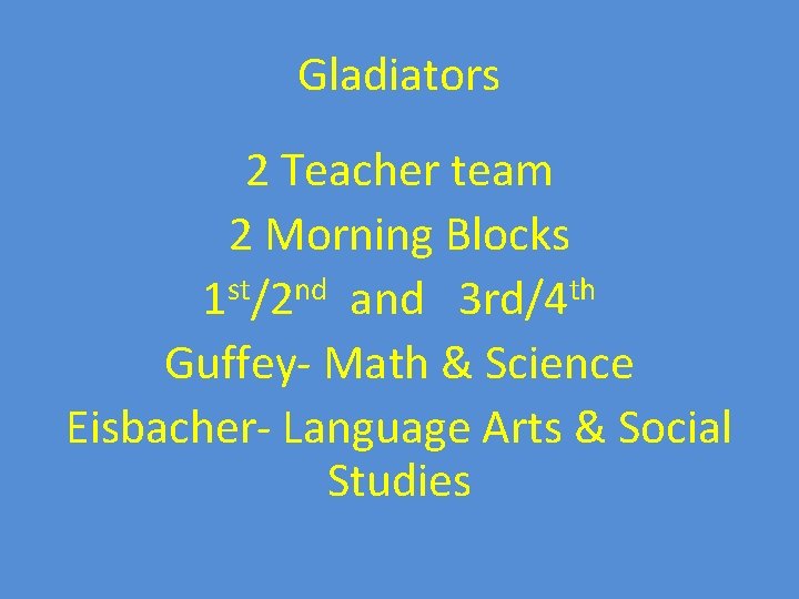 Gladiators 2 Teacher team 2 Morning Blocks 1 st/2 nd and 3 rd/4 th