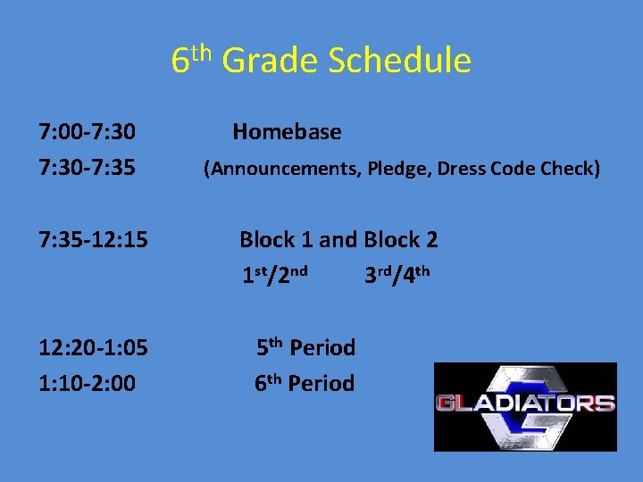 6 th Grade Schedule 7: 00 -7: 30 Homebase 7: 30 -7: 35 (Announcements,