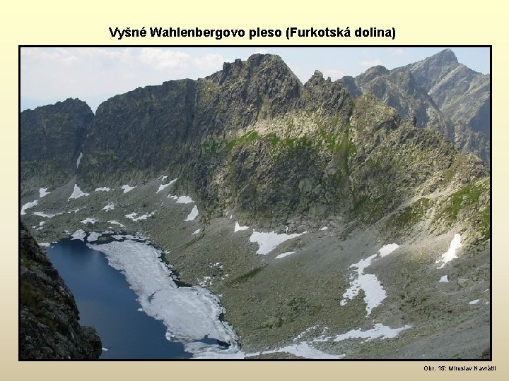 Vyšné Wahlenbergovo pleso (Furkotská dolina) Obr. 15: Miroslav Navrátil 