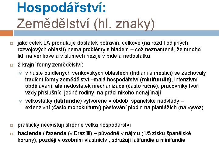 Hospodářství: Zemědělství (hl. znaky) jako celek LA produkuje dostatek potravin, celkově (na rozdíl od