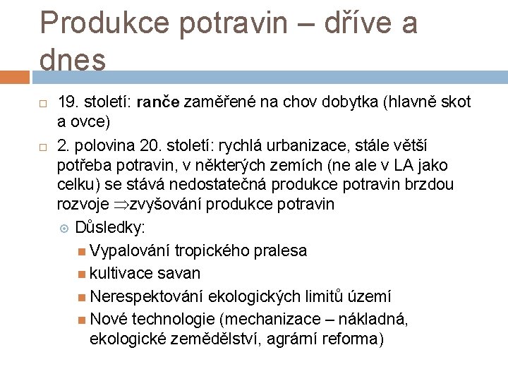 Produkce potravin – dříve a dnes 19. století: ranče zaměřené na chov dobytka (hlavně