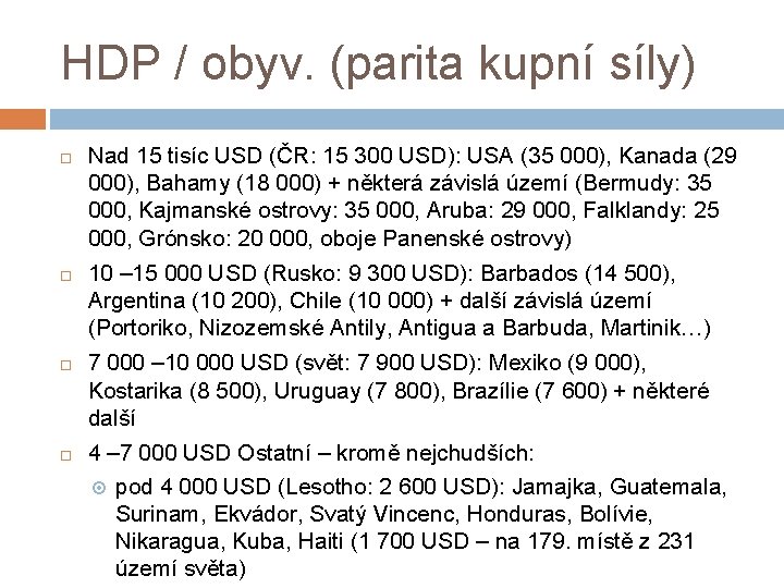 HDP / obyv. (parita kupní síly) Nad 15 tisíc USD (ČR: 15 300 USD):