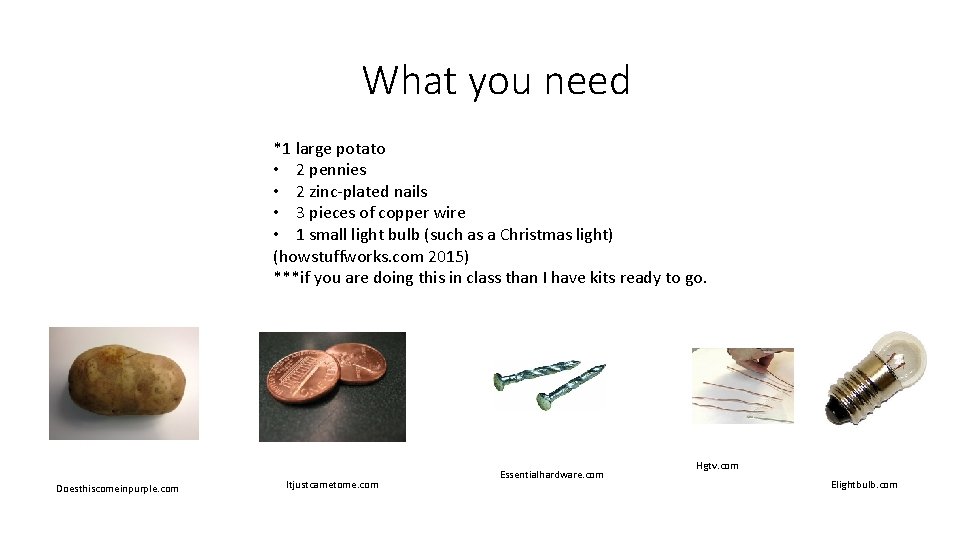 What you need *1 large potato • 2 pennies • 2 zinc-plated nails •