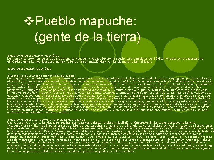 v. Pueblo mapuche: (gente de la tierra) • Descripción de la ubicación geográfica: Los