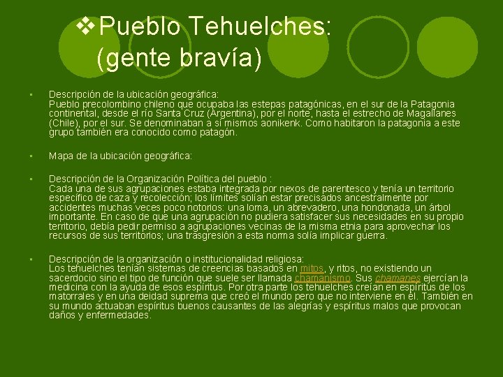 v. Pueblo Tehuelches: (gente bravía) • Descripción de la ubicación geográfica: Pueblo precolombino chileno