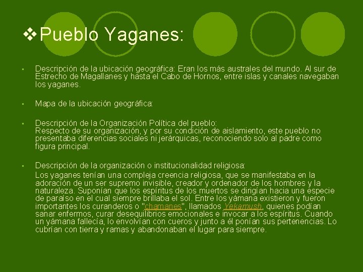 v. Pueblo Yaganes: • Descripción de la ubicación geográfica: Eran los más australes del