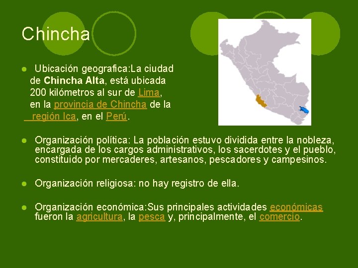 Chincha Ubicación geografica: La ciudad de Chincha Alta, está ubicada 200 kilómetros al sur