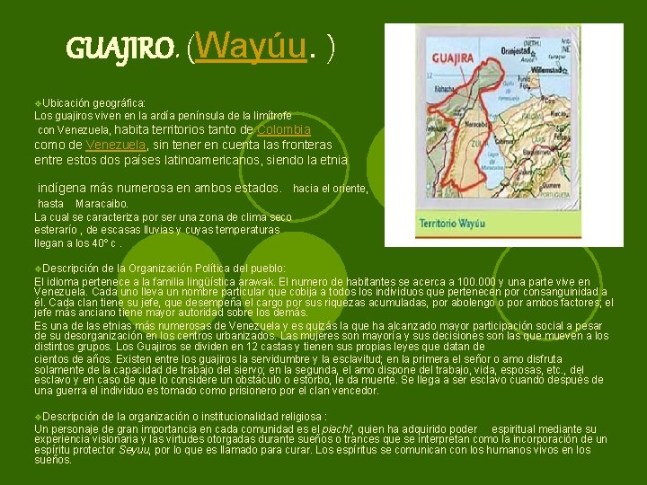 GUAJIRO. (Wayúu. ) v. Ubicación geográfica: Los guajiros viven en la ardía península de