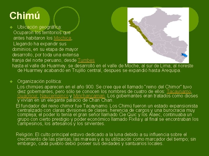 Chimú Ubicación geográfica: Ocuparon los territorios que antes habitaron los Mochica, Llegando ha expandir