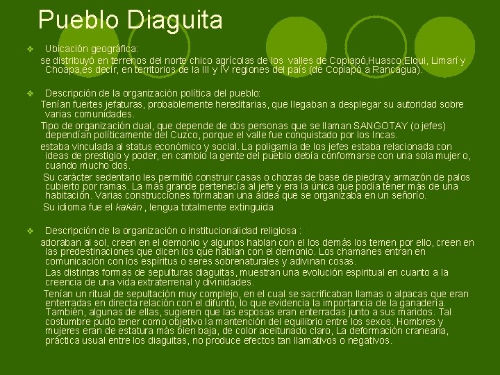  Pueblo Diaguita Ubicación geográfica: se distribuyó en terrenos del norte chico agrícolas de