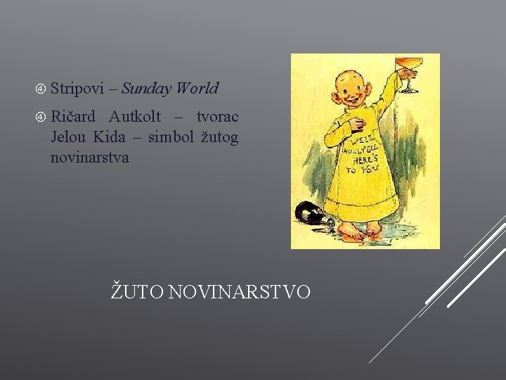  Stripovi – Sunday World Ričard Autkolt – tvorac Jelou Kida – simbol žutog