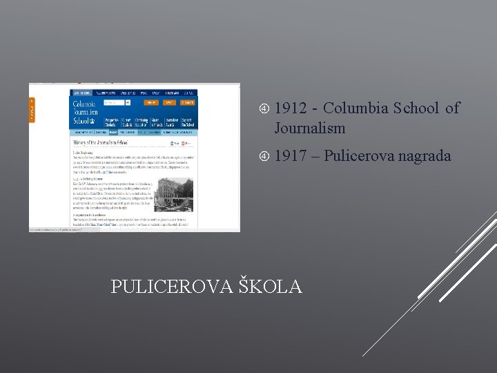  1912 - Columbia School of Journalism 1917 PULICEROVA ŠKOLA – Pulicerova nagrada 