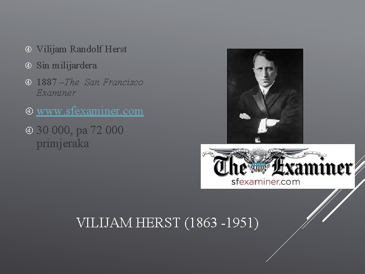  Vilijam Randolf Herst Sin milijardera 1887 –The San Francisco Examiner www. sfexaminer. com