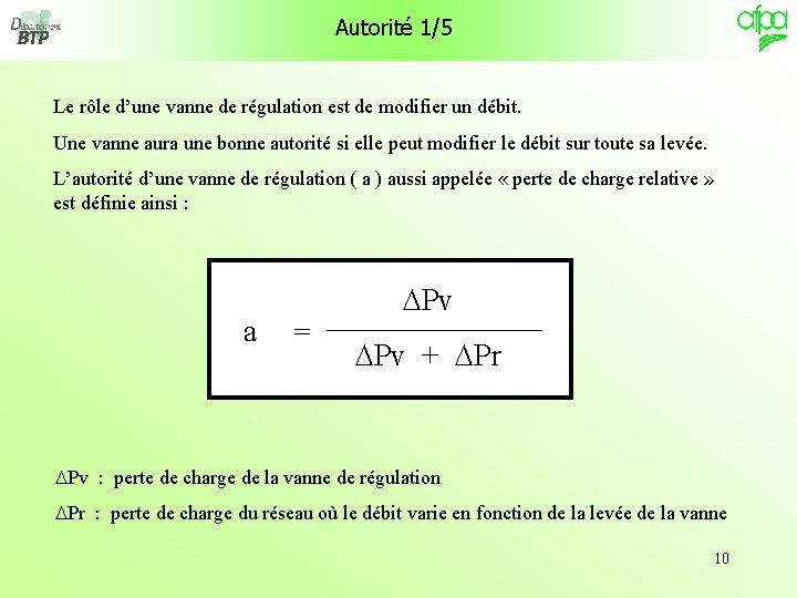Autorité 1/5 Le rôle d’une vanne de régulation est de modifier un débit. Une