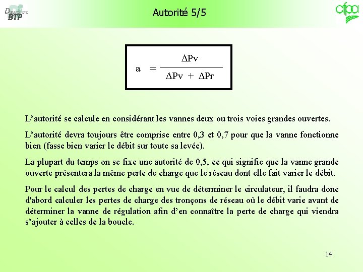 Autorité 5/5 a = DPv + DPr L’autorité se calcule en considérant les vannes