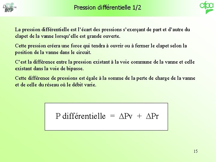 Pression différentielle 1/2 La pression différentielle est l’écart des pressions s’exerçant de part