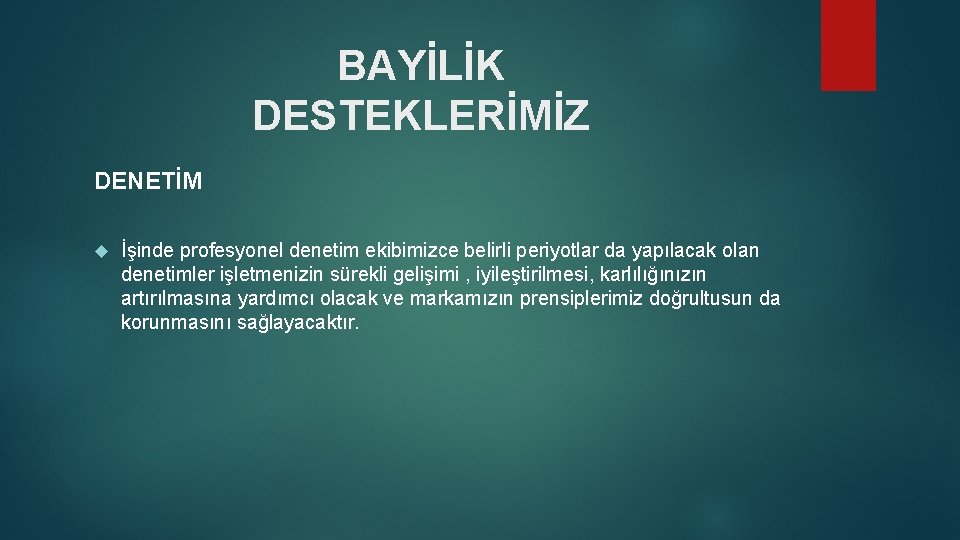 BAYİLİK DESTEKLERİMİZ DENETİM İşinde profesyonel denetim ekibimizce belirli periyotlar da yapılacak olan denetimler işletmenizin