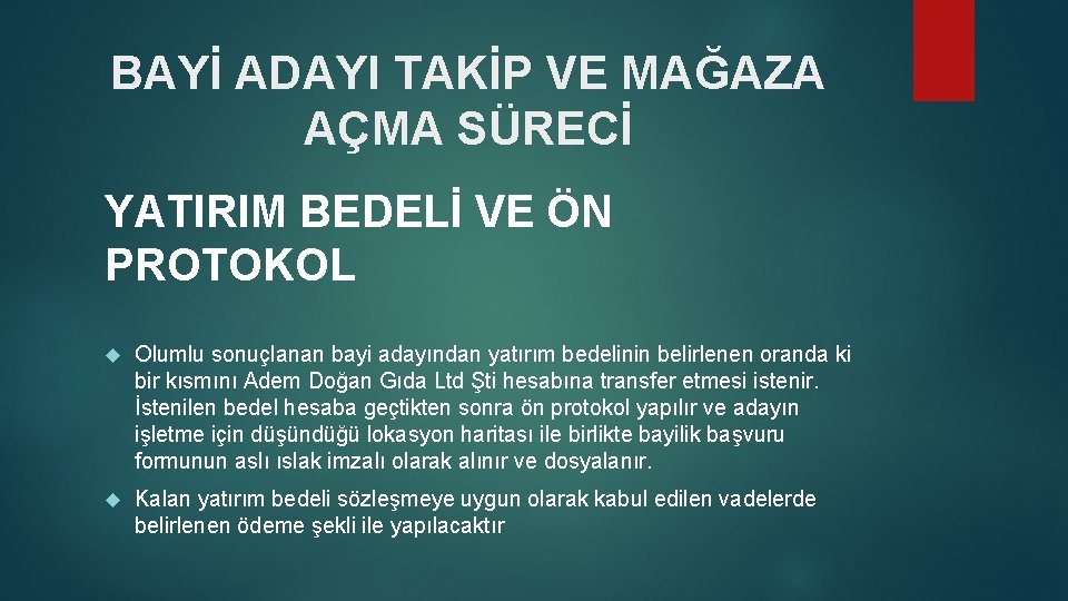 BAYİ ADAYI TAKİP VE MAĞAZA AÇMA SÜRECİ YATIRIM BEDELİ VE ÖN PROTOKOL Olumlu sonuçlanan