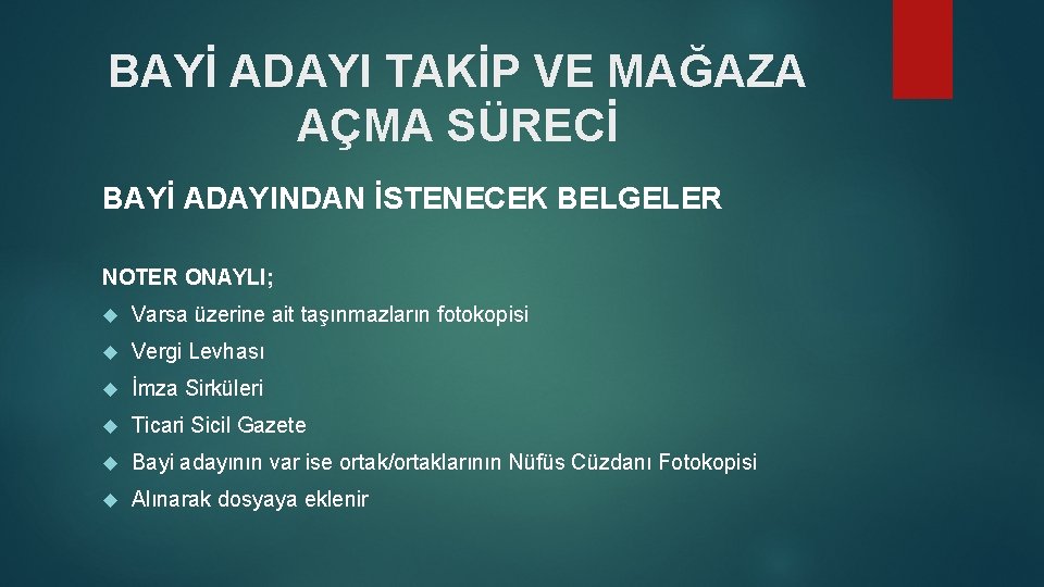 BAYİ ADAYI TAKİP VE MAĞAZA AÇMA SÜRECİ BAYİ ADAYINDAN İSTENECEK BELGELER NOTER ONAYLI; Varsa