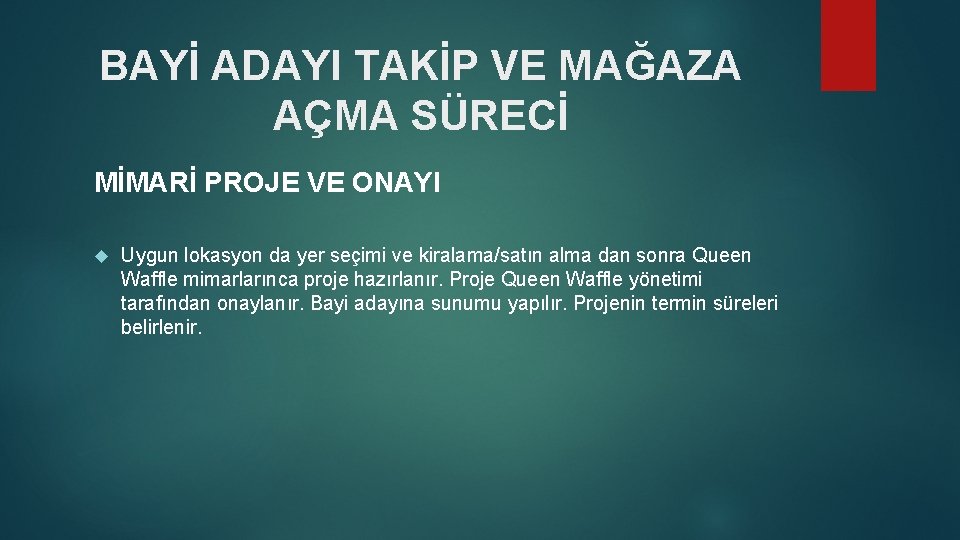 BAYİ ADAYI TAKİP VE MAĞAZA AÇMA SÜRECİ MİMARİ PROJE VE ONAYI Uygun lokasyon da