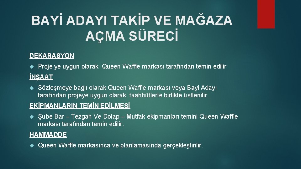 BAYİ ADAYI TAKİP VE MAĞAZA AÇMA SÜRECİ DEKARASYON Proje ye uygun olarak Queen Waffle