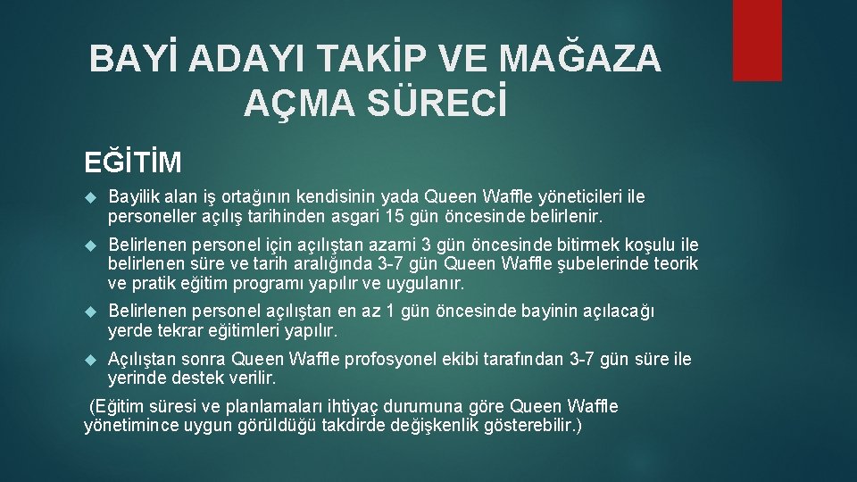 BAYİ ADAYI TAKİP VE MAĞAZA AÇMA SÜRECİ EĞİTİM Bayilik alan iş ortağının kendisinin yada