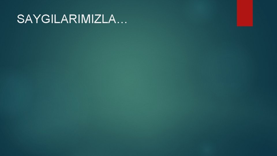 SAYGILARIMIZLA… 