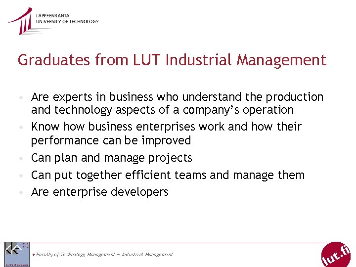 Graduates from LUT Industrial Management • Are experts in business who understand the production