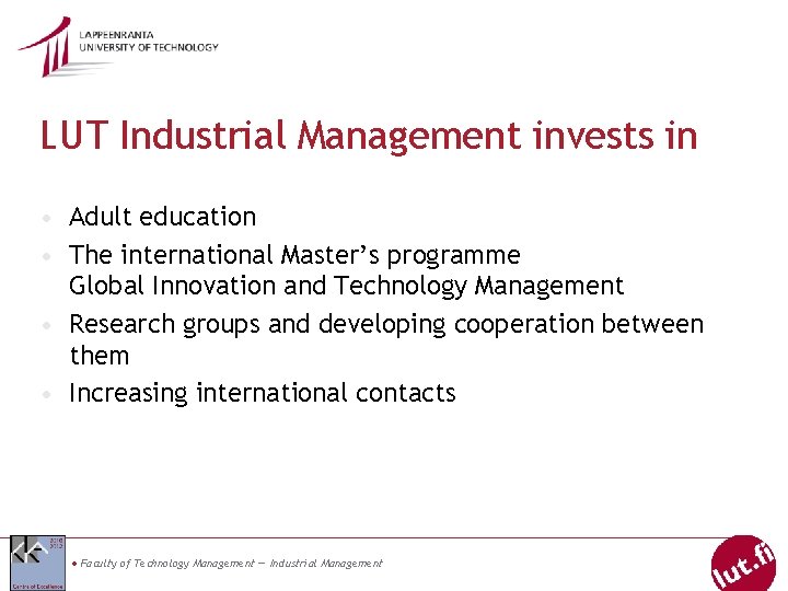 LUT Industrial Management invests in • Adult education • The international Master’s programme Global