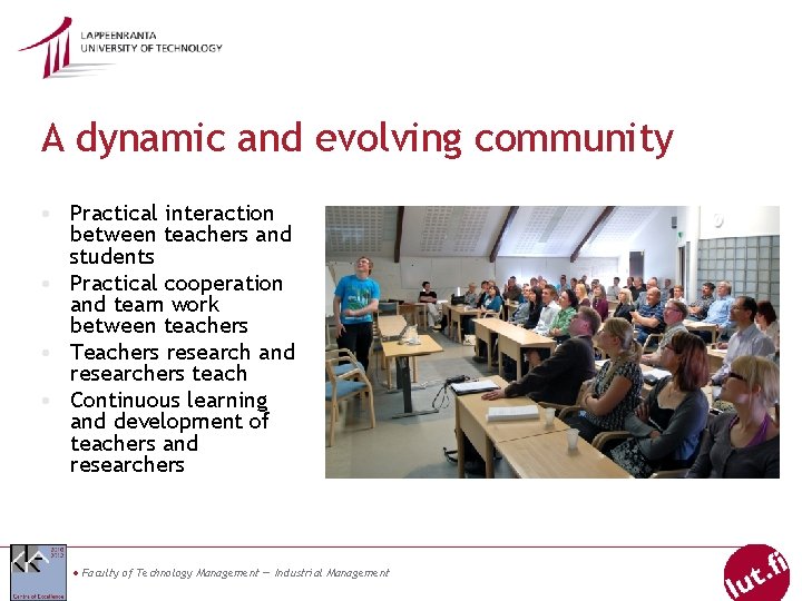 A dynamic and evolving community • Practical interaction between teachers and students • Practical