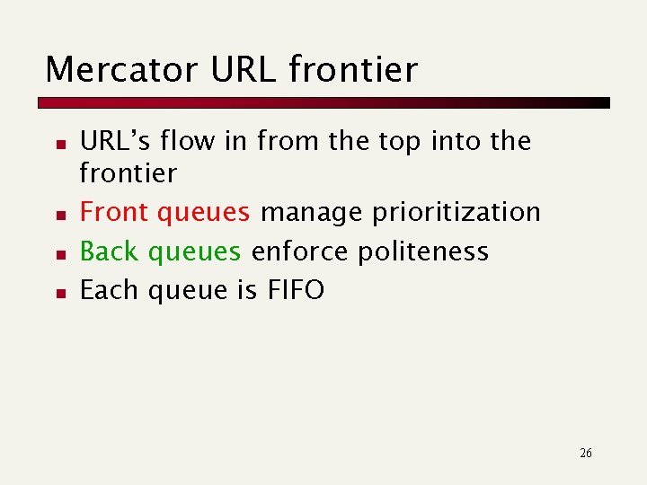 Mercator URL frontier n n URL’s flow in from the top into the frontier