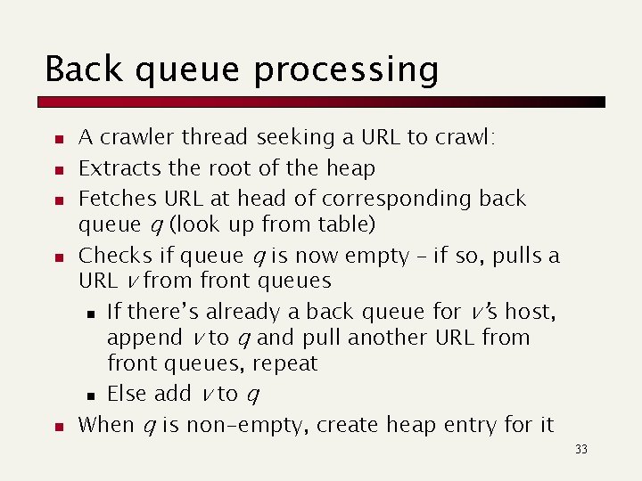 Back queue processing n n n A crawler thread seeking a URL to crawl: