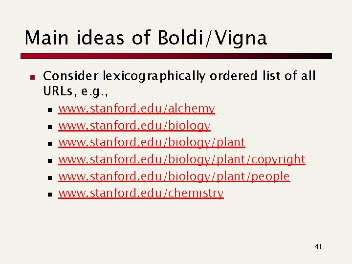 Main ideas of Boldi/Vigna n Consider lexicographically ordered list of all URLs, e. g.