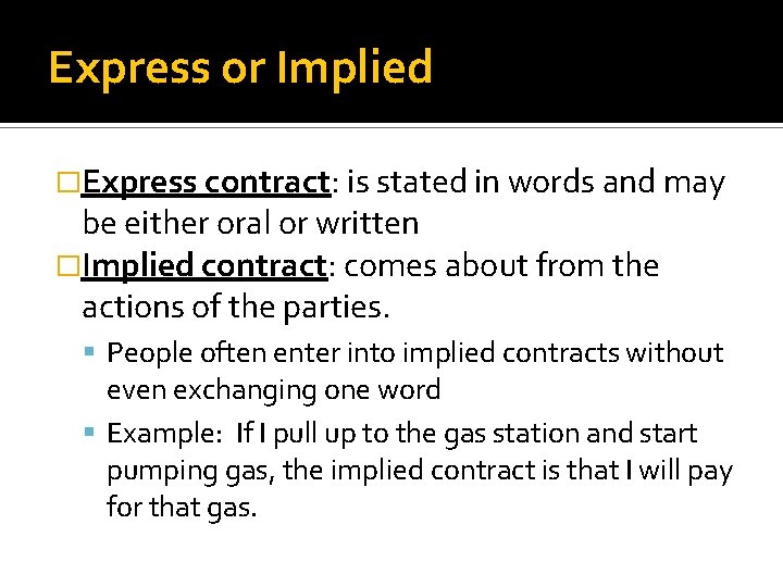 Express or Implied �Express contract: is stated in words and may be either oral