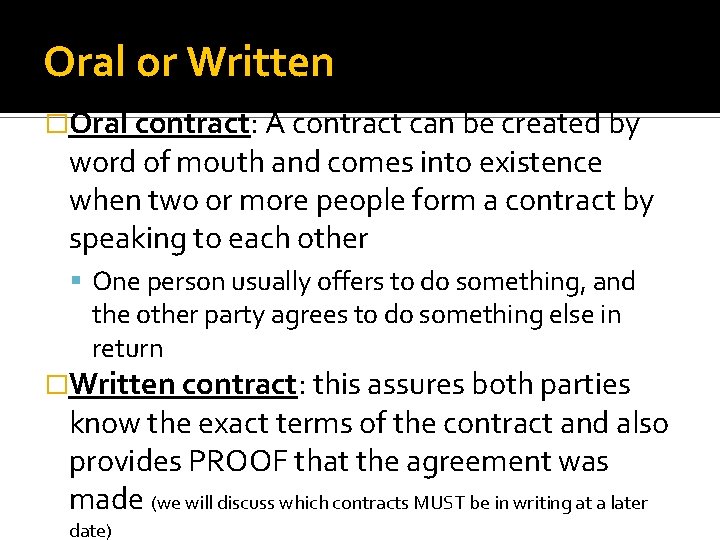 Oral or Written �Oral contract: A contract can be created by word of mouth