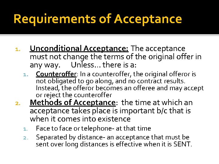 Requirements of Acceptance Unconditional Acceptance: The acceptance must not change the terms of the