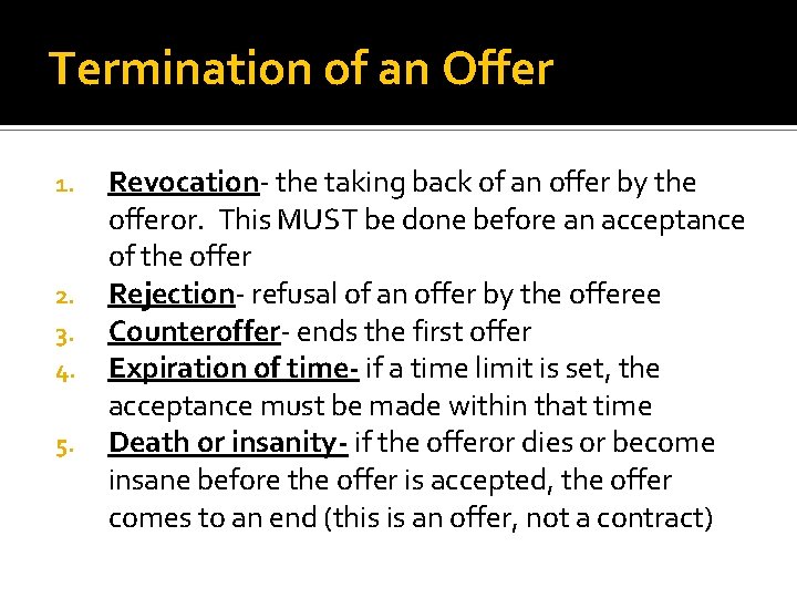 Termination of an Offer 1. 2. 3. 4. 5. Revocation- the taking back of