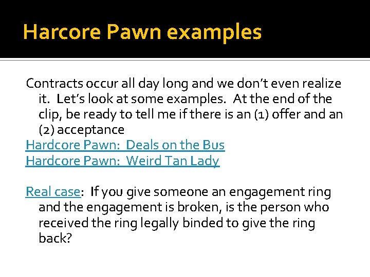 Harcore Pawn examples Contracts occur all day long and we don’t even realize it.