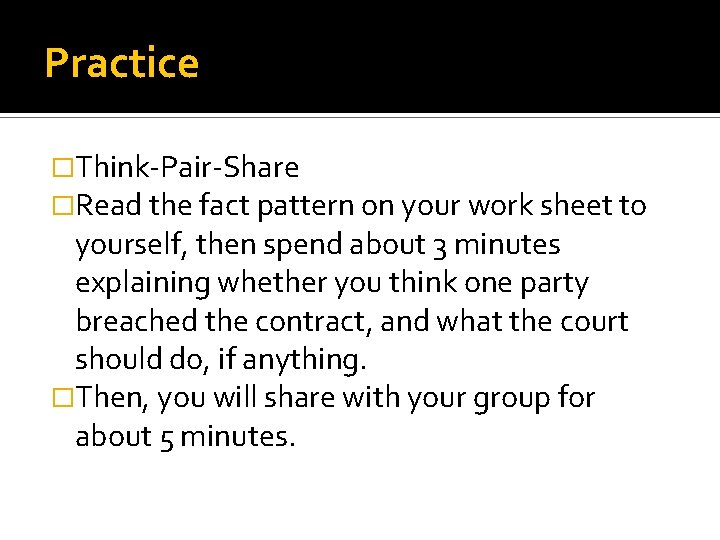 Practice �Think-Pair-Share �Read the fact pattern on your work sheet to yourself, then spend