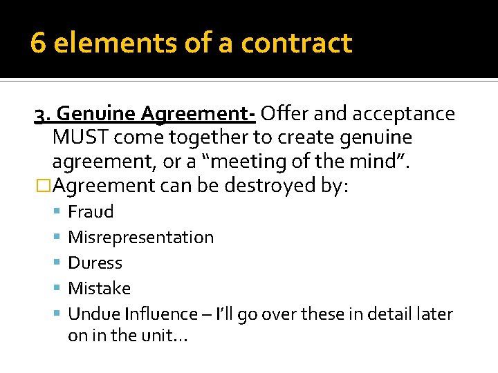 6 elements of a contract 3. Genuine Agreement- Offer and acceptance MUST come together