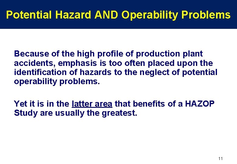 Potential Hazard AND Operability Problems Because of the high profile of production plant accidents,