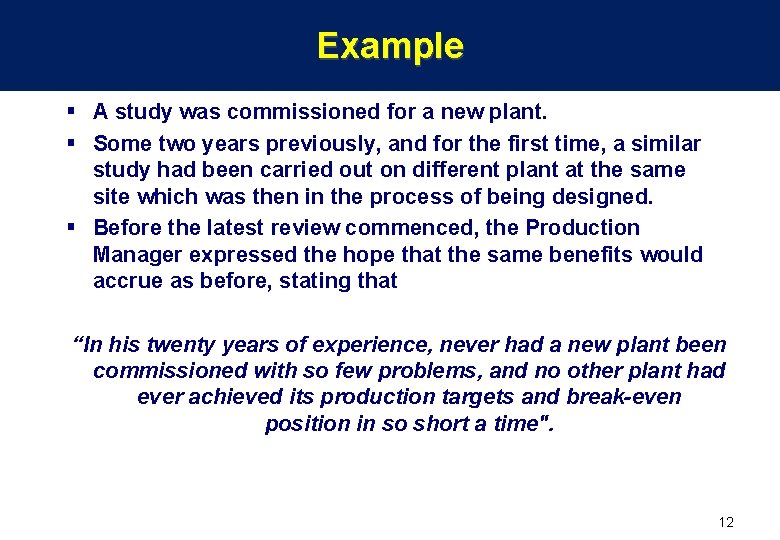 Example § A study was commissioned for a new plant. § Some two years