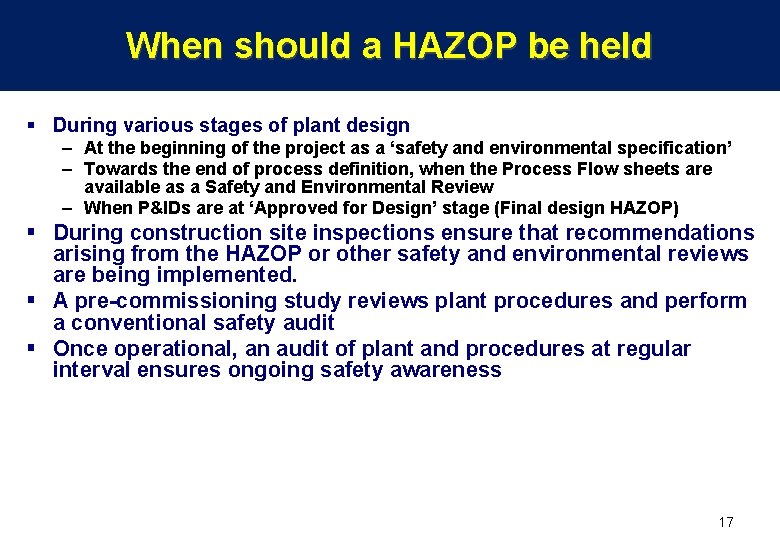 When should a HAZOP be held § During various stages of plant design –