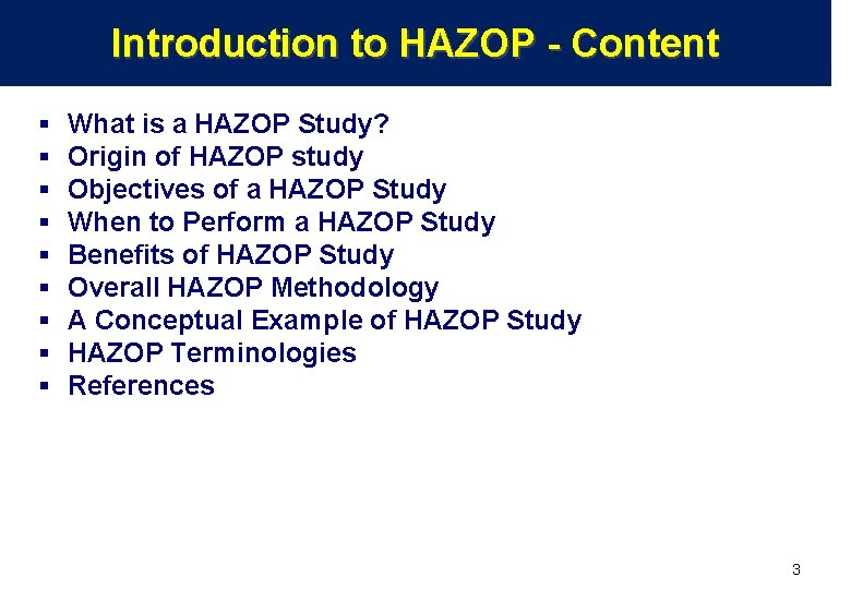 Introduction to HAZOP - Content § § § § § What is a HAZOP